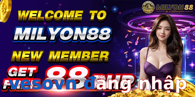 vesovn đăng nhập