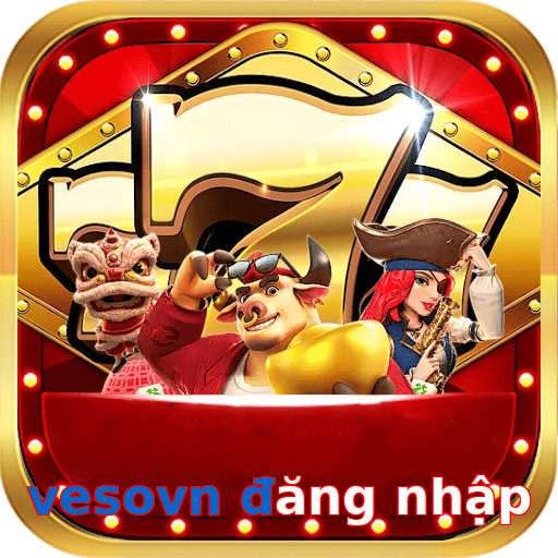 vesovn đăng nhập
